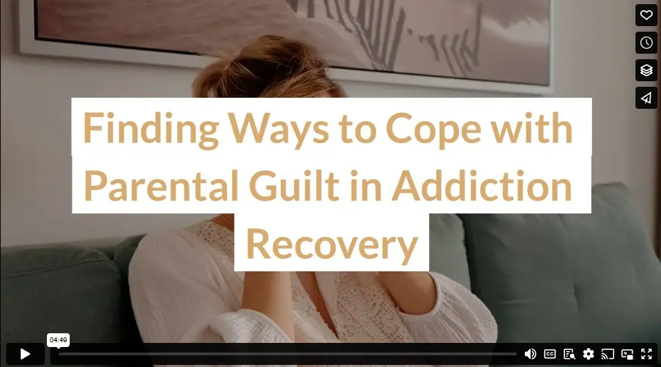 Finding Ways to Cope with Parental Guilt in Addiction Recovery