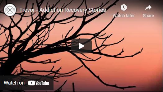 Trevor - Addiction Recovery Stories