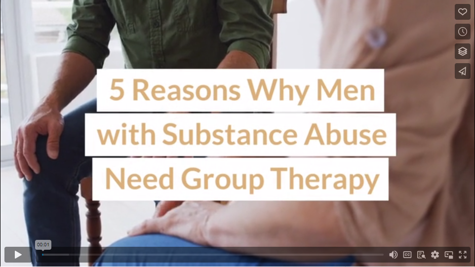 5 Reasons Why Men with Substance Abuse Need Group Therapy