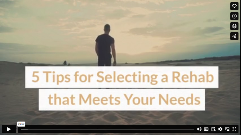5 Tips for Selecting a Rehab that Meets Your Needs