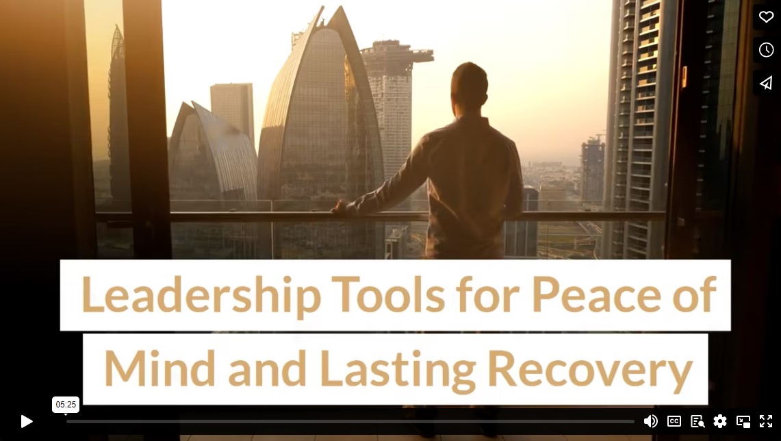 Leadership Tools for Peace of Mind and Lasting Recovery