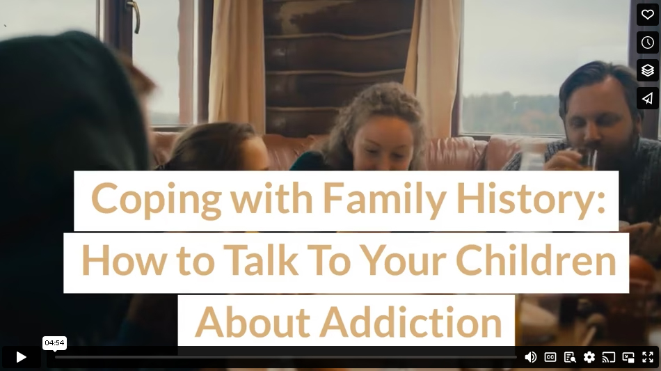 Coping with Family History: How to Talk To Your Children About Addiction