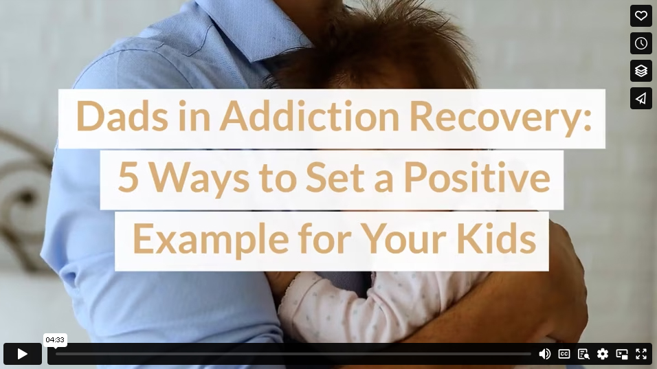 Dads in Addiction Recovery: 5 Ways to Set a Positive Example for Your Kids