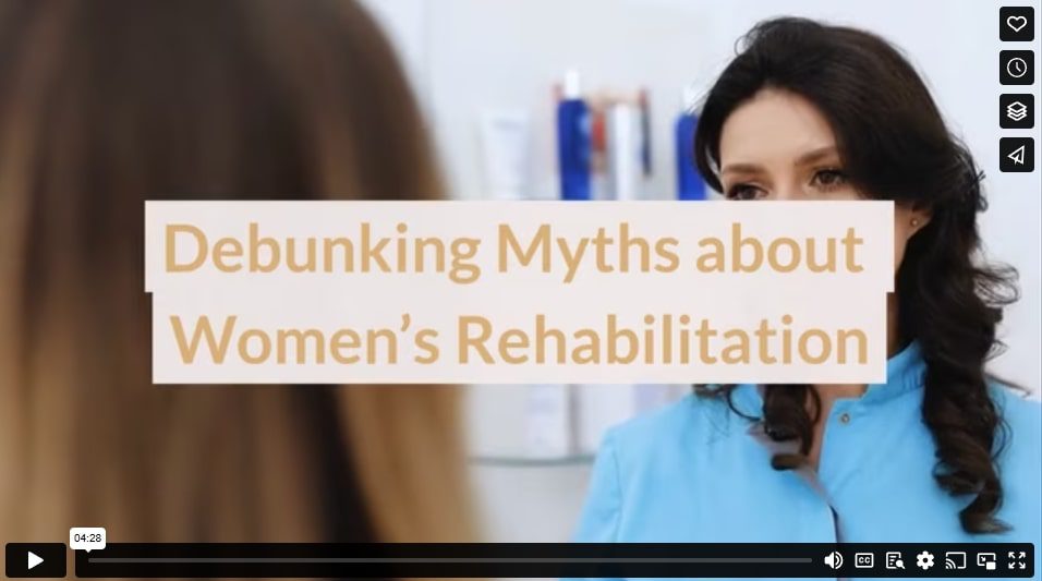 Debunking Myths about Women’s Rehabilitation